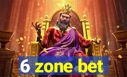 6 zone bet